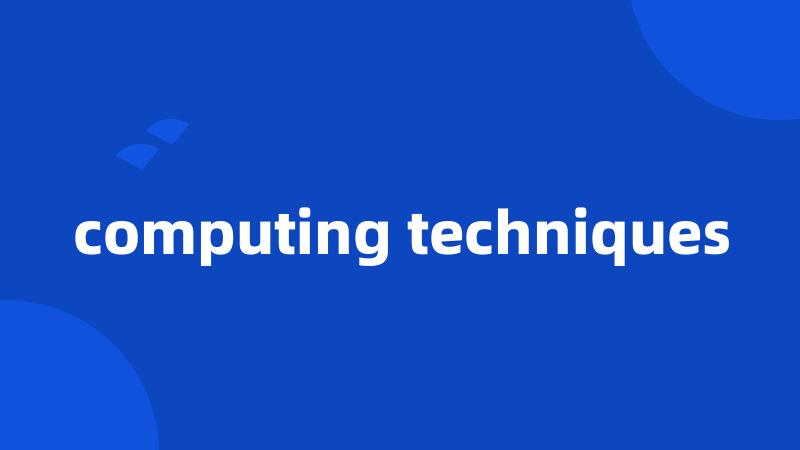 computing techniques
