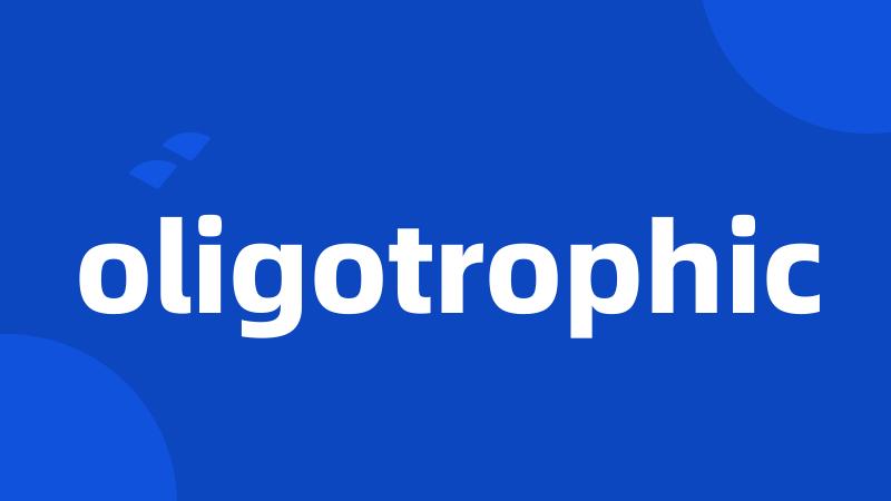 oligotrophic