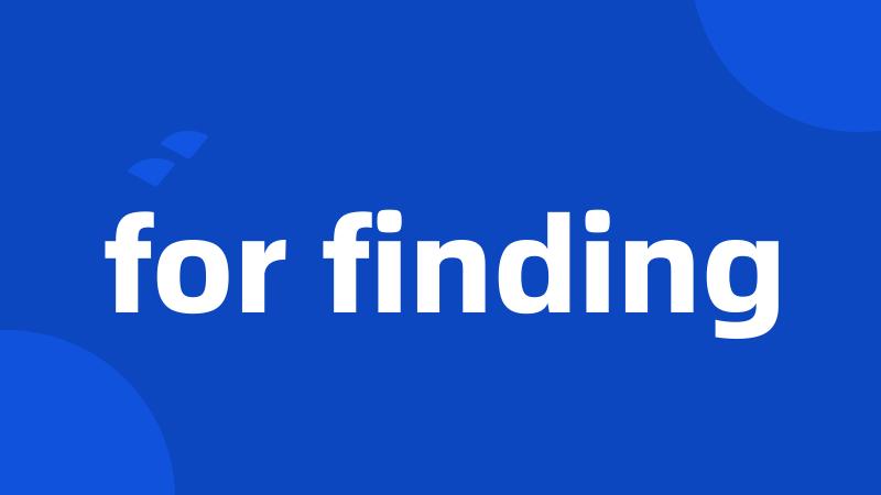 for finding