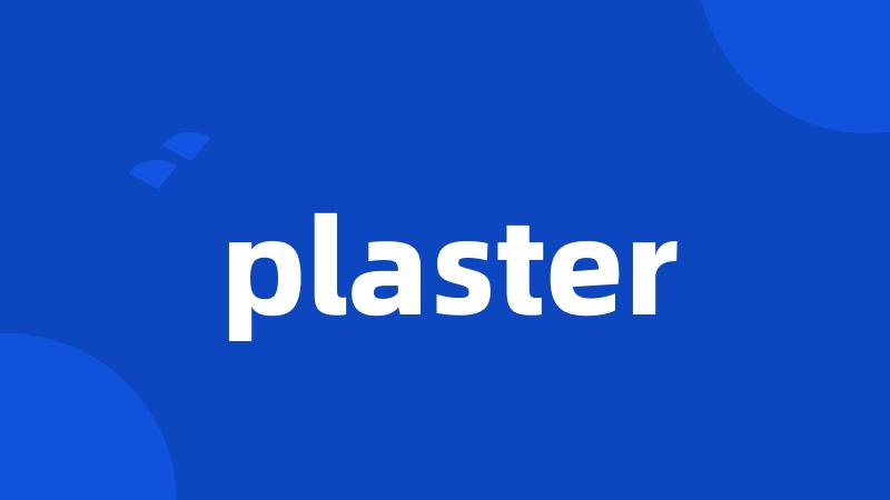 plaster