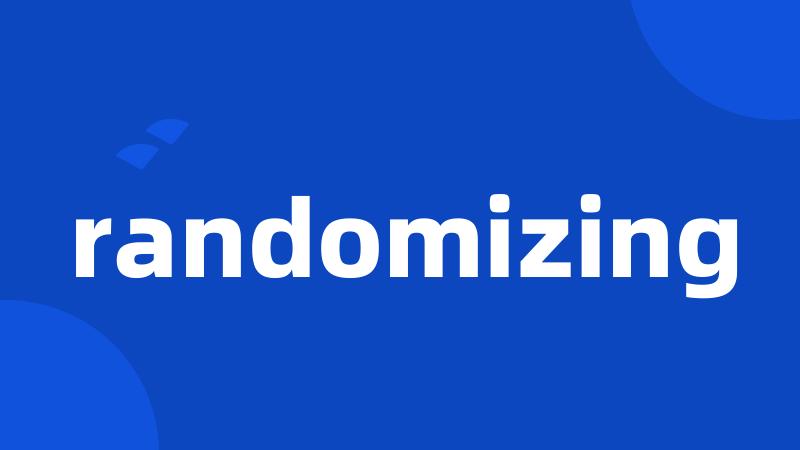 randomizing