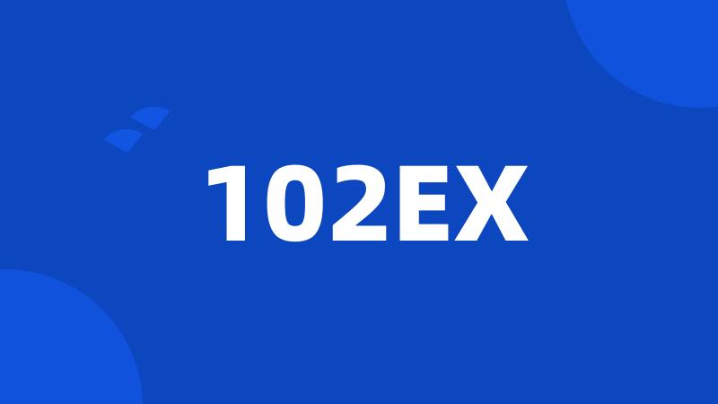 102EX
