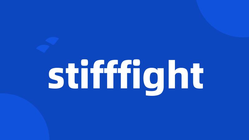 stifffight