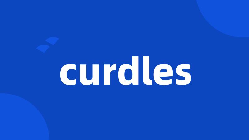 curdles