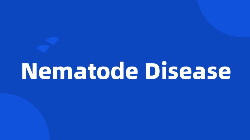 Nematode Disease