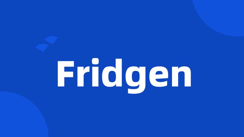 Fridgen