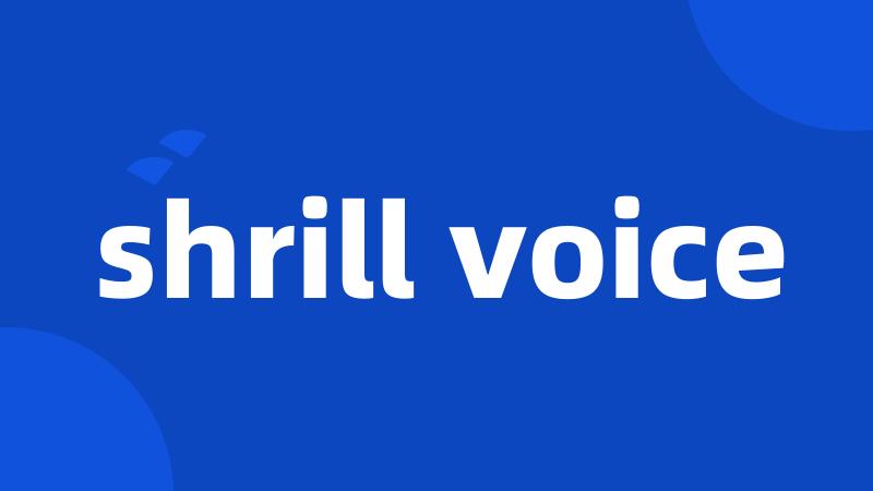 shrill voice