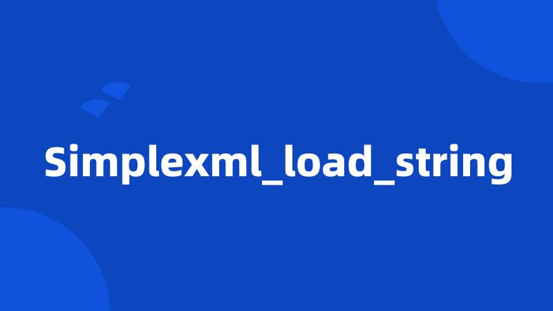 Simplexml_load_string