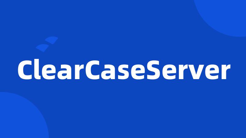 ClearCaseServer