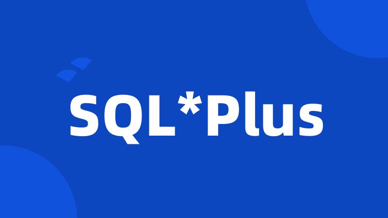 SQL*Plus