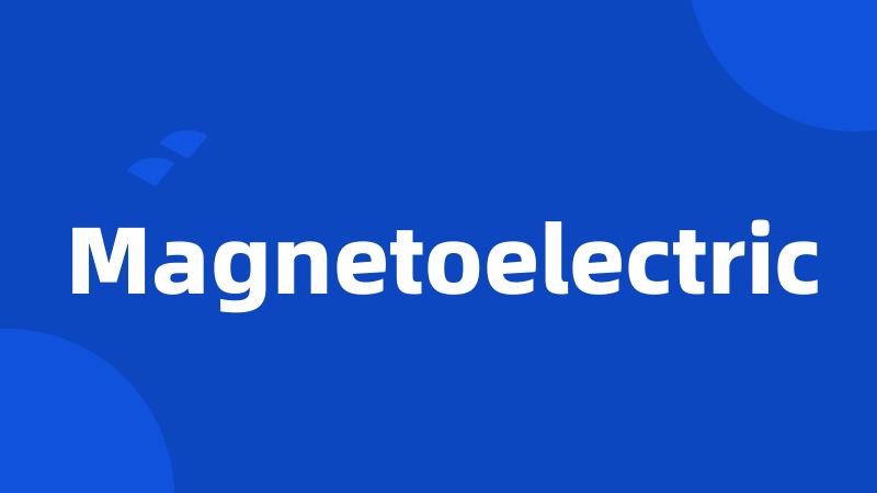 Magnetoelectric