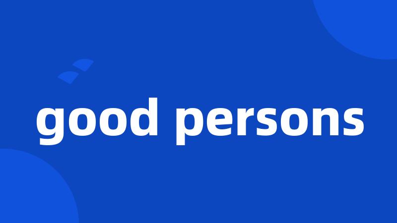 good persons