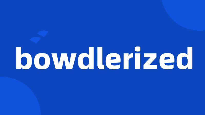 bowdlerized