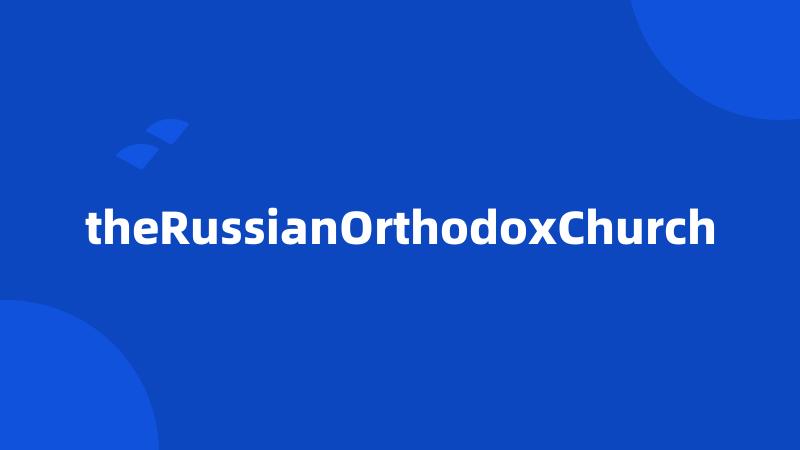 theRussianOrthodoxChurch