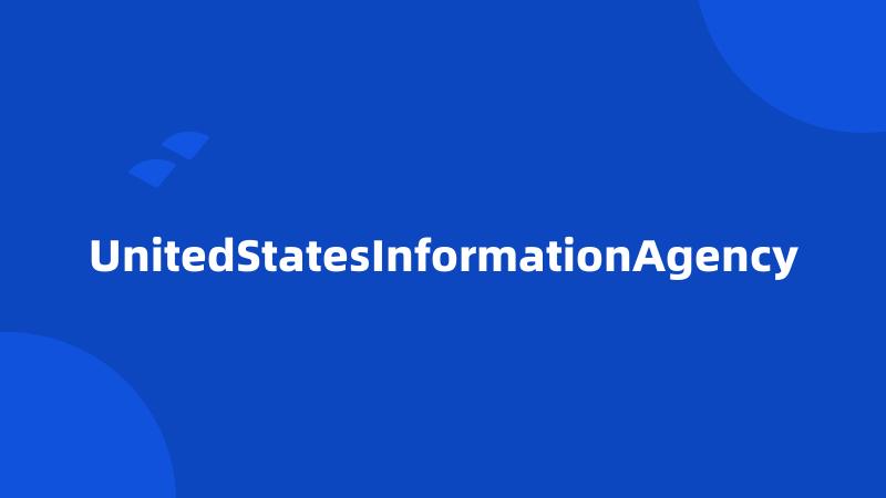 UnitedStatesInformationAgency