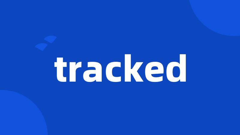 tracked