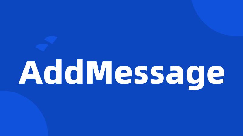 AddMessage