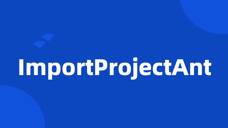 ImportProjectAnt