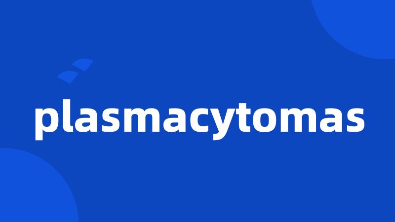 plasmacytomas