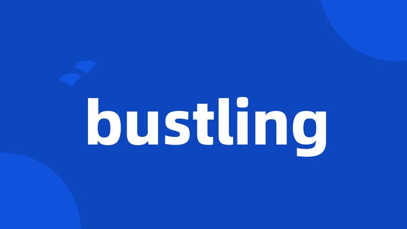 bustling