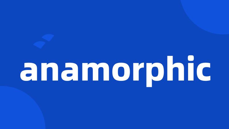 anamorphic