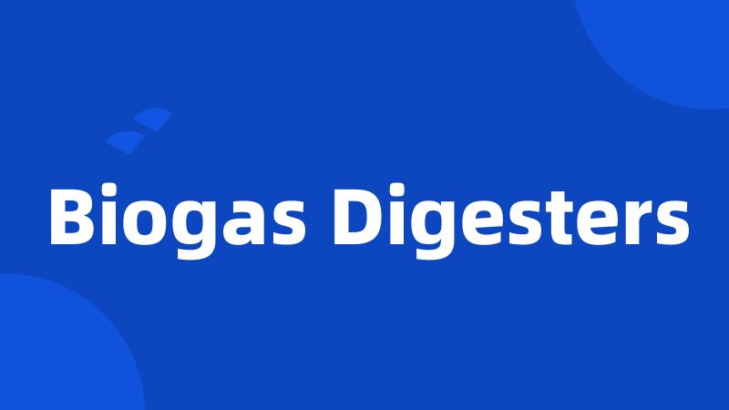 Biogas Digesters