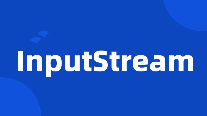 InputStream