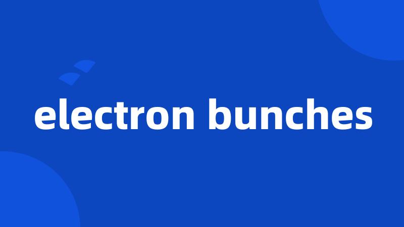 electron bunches