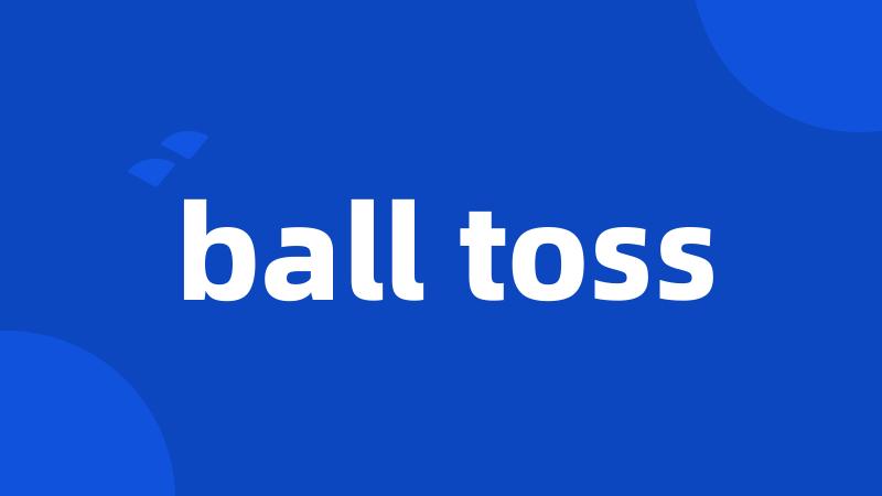 ball toss