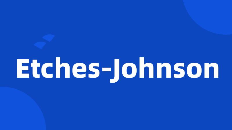 Etches-Johnson