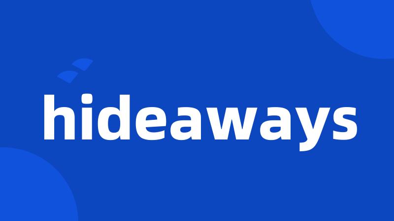 hideaways