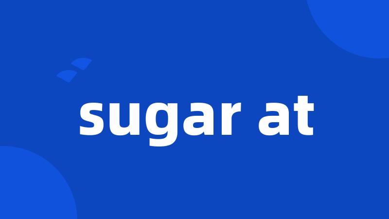 sugar at