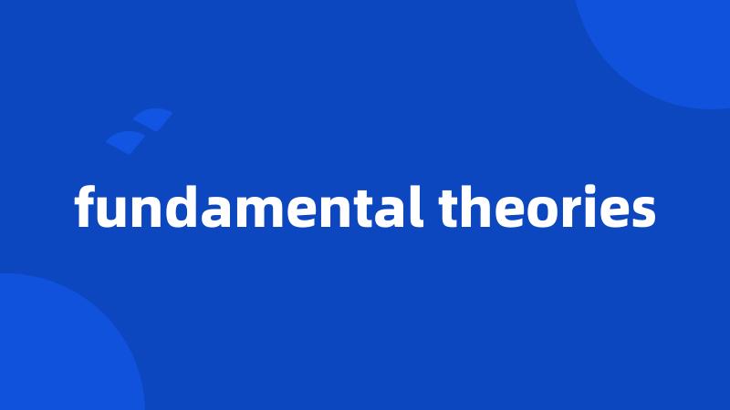 fundamental theories