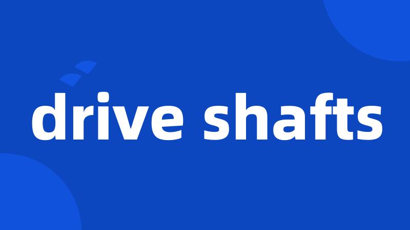drive shafts