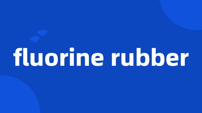 fluorine rubber