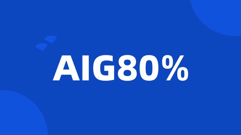 AIG80%