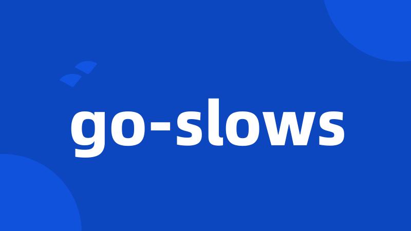 go-slows