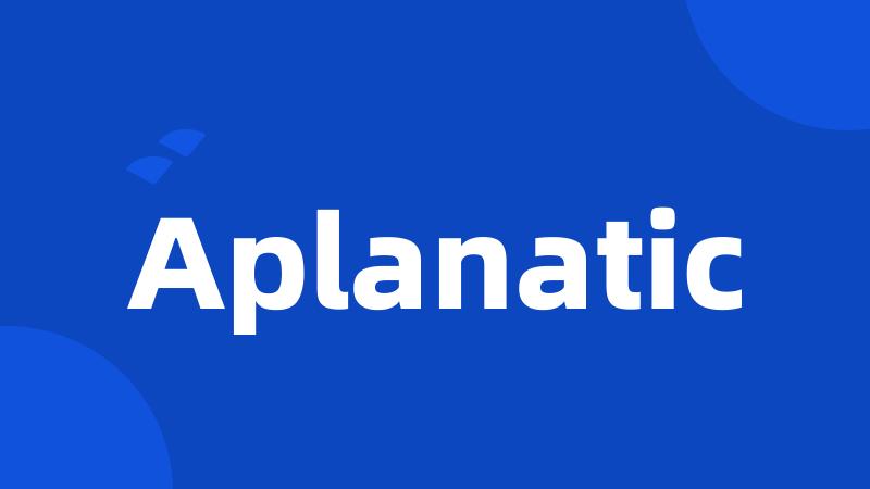 Aplanatic