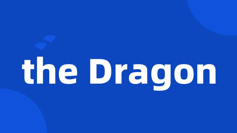the Dragon