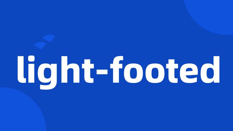 light-footed