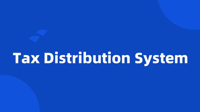 Tax Distribution System