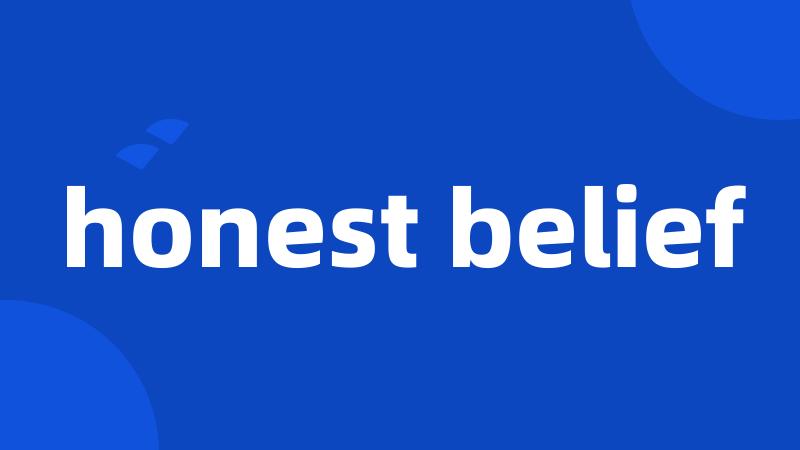 honest belief