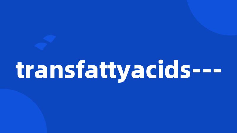 transfattyacids---