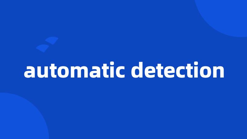 automatic detection