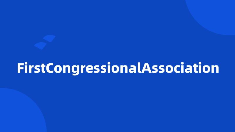 FirstCongressionalAssociation