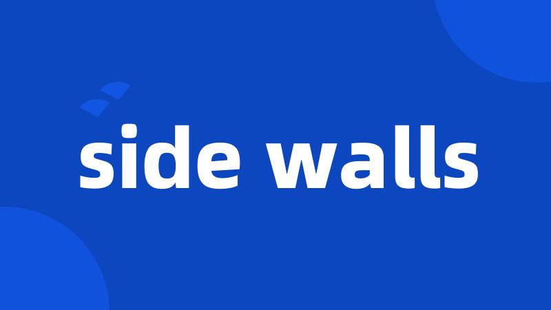 side walls