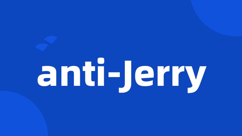 anti-Jerry
