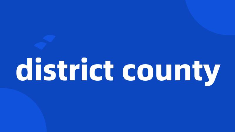 district county