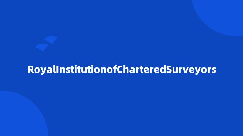 RoyalInstitutionofCharteredSurveyors