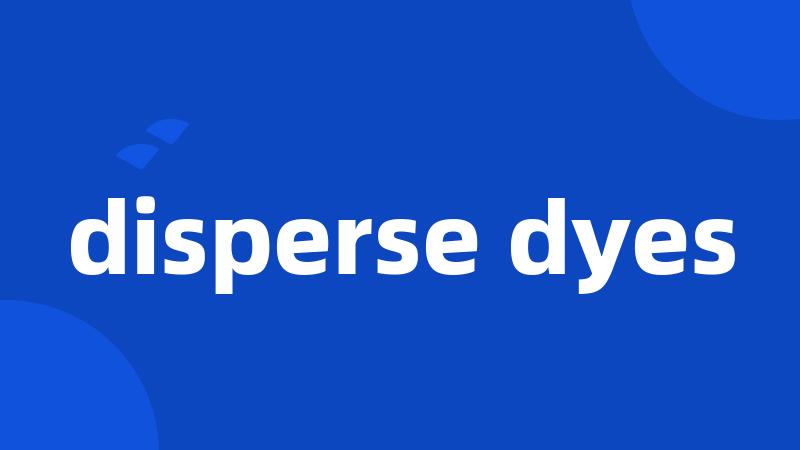 disperse dyes
